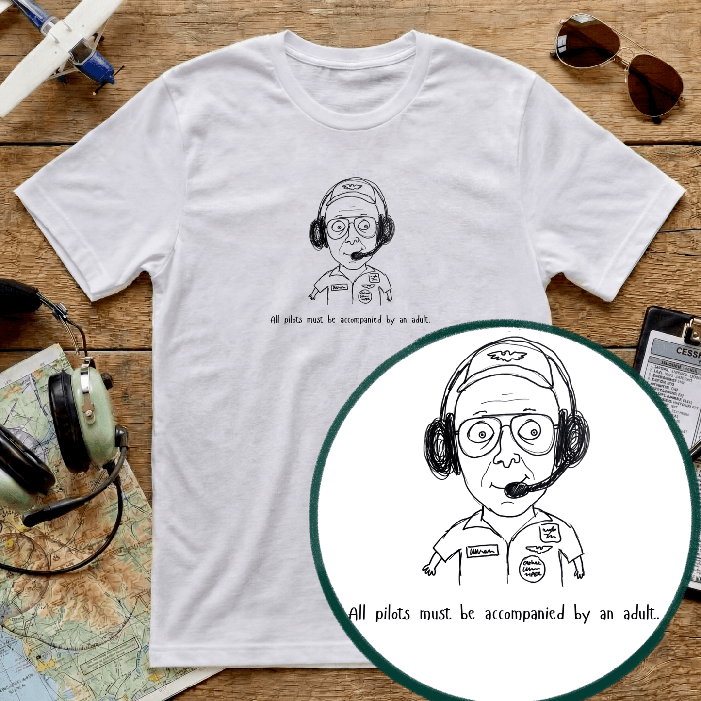 Funny Aviation Pilot T-Shirt – All Pilots Must Be Accompanied by an Adult